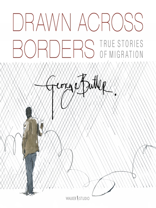 Title details for Drawn Across Borders by George Butler - Available